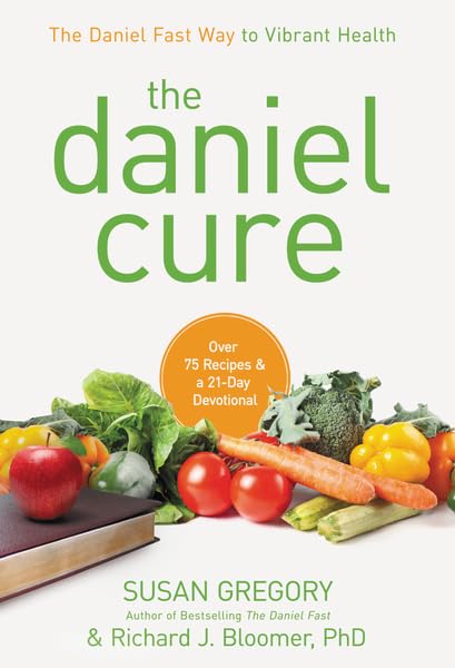 The Daniel Cure: The Daniel Fast Way to Vibrant Health by Richard J. Bloomer - Hardcover cover