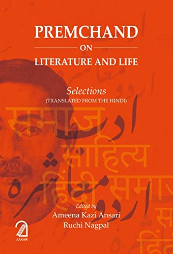 Aakar Books Premchand on Literature and Life: Selections (Translations from the Hindi) by Ruchi Nagpal Ameena Kazi Ansari - Hardcover cover