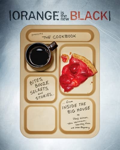 Orange Is the New Black Presents: The Cookbook by Alex Regnery - Paperback cover
