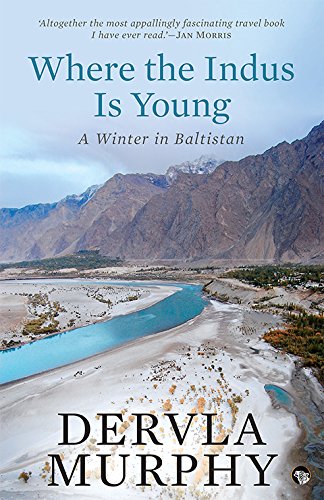 Where the Indus Is Young: A Winter in Baltistan by Dervla Murphy - Paperback cover