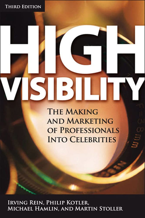 High Visibility: Transforming Your Personal and Professional Brand by Irving Rein - Hardcover cover