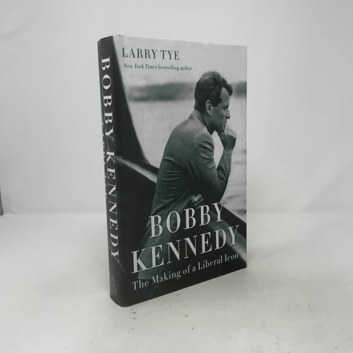 Bobby Kennedy: The Making of a Liberal Icon by Larry Tye - Hardcover cover