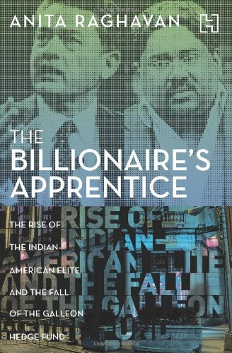 Hachette India Local The Billionaire's Apprentice: The Rise Of The Indian-American Elite And The Fall Of The Galleon Hedge Fund by Anita Raghavan - Paperback cover