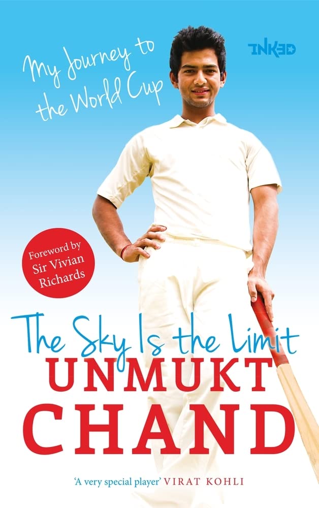 The Sky Is The Limit: My Journey To The World Cup by Unmukt Chand - Paperback cover