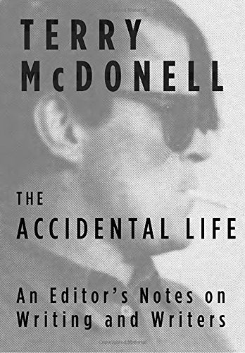 The Accidental Life: An Editor's Notes on Writing and Writers by Terry McDonell - Hardcover cover