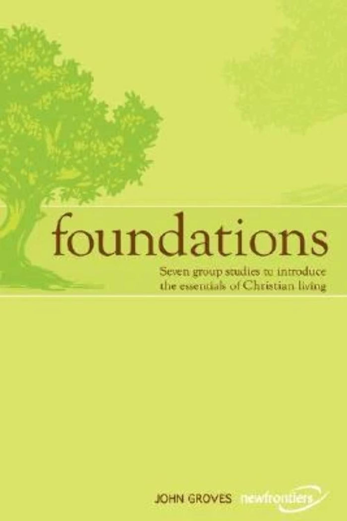 Foundations: Seven Group Studies to Introduce the Essentials of Christian Living by John Groves - Paperback cover