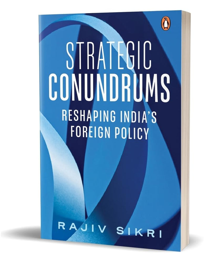 Strategic Conundrums: Reshaping India's Foreign Policy by Rajiv Sikri - Hardcover cover