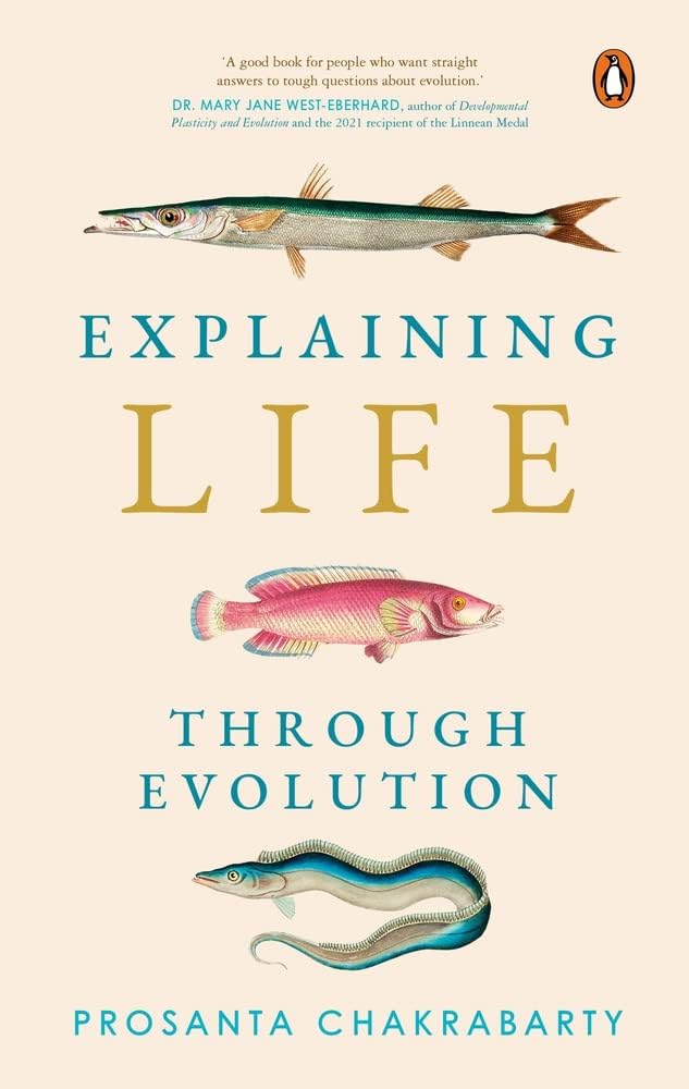 Explaining Life Through Evolution by Prosanta Chakrabarty - Hardcover cover