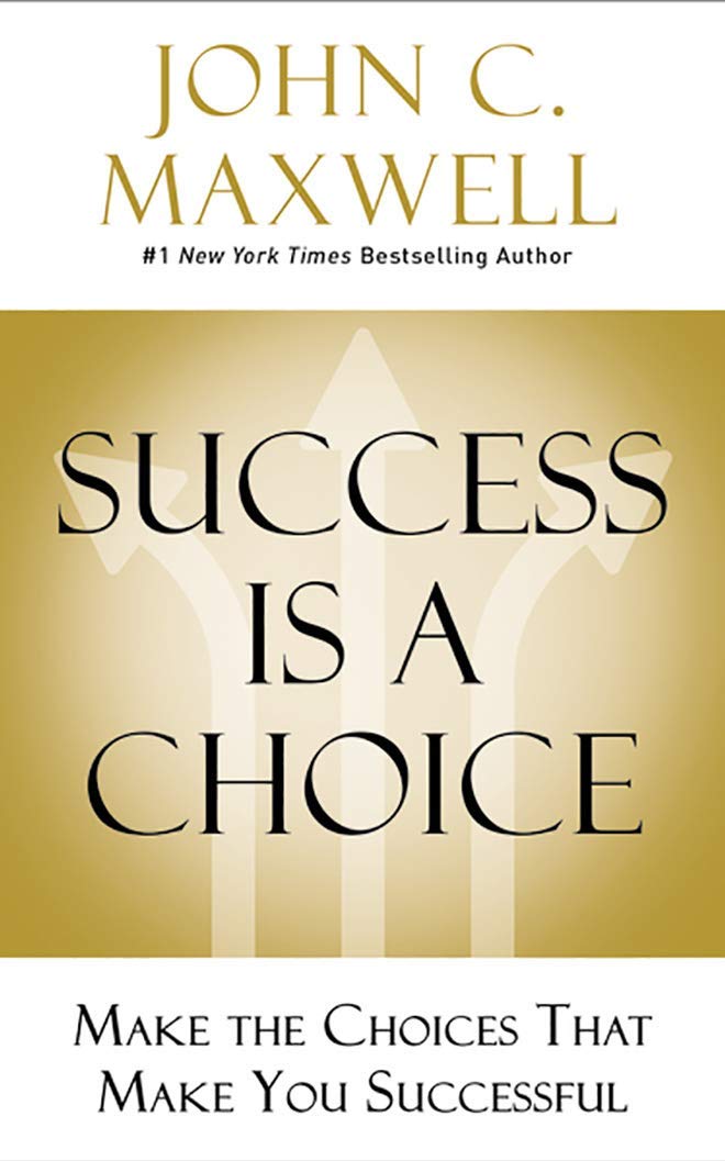 Success Is A Choice by John C. Maxwell - Paperback cover