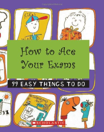 How to Ace Your Exams: 99 Easy Things to Do - Paperback cover