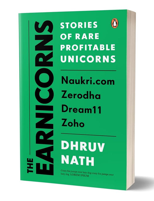 The Earnicorns: Stories of Rare Profitable Unicorns: Naukri.com, Zerodha, Dream11, Zoho by Dhruv Nath - Paperback cover