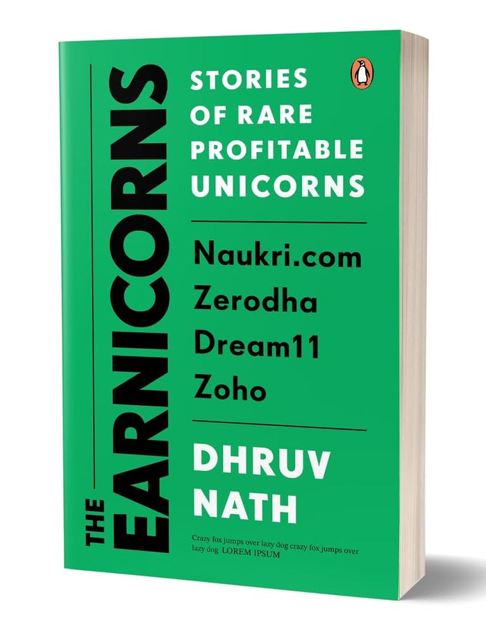 The Earnicorns: Stories of Rare Profitable Unicorns: Naukri.com, Zerodha, Dream11, Zoho by Dhruv Nath - Paperback cover