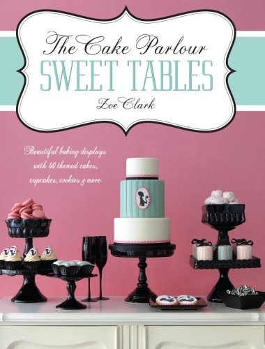 TheCake Parlour Sweet Tables by Clark, Zoe ( Author ) ON Aug-31-2012, Paperback by Zoe Clark - Paperback cover