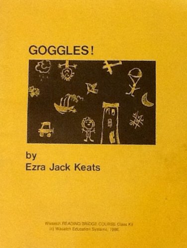 Goggles! Wasatch Reading Bridge Course Class Kit for Goggles By Ezra Jack Keats (Wasatch Reading Bridge Course) by Ezra Jack Keats - Paperback cover