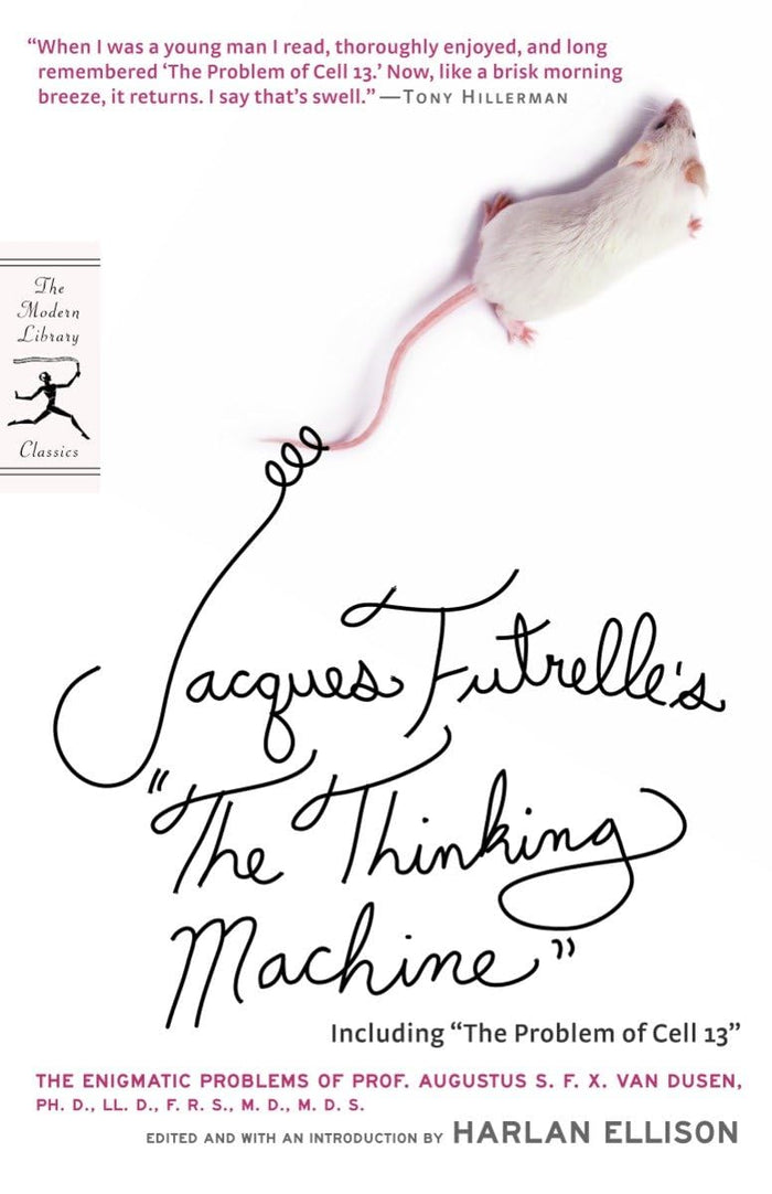 Jacques Futrelle's "The Thinking Machine": The Enigmatic Problems of Prof. Augustus S. F. X. Van Dusen, Ph. D., LL. D., F. R. S., M. D., M. D. S. (Modern Library Classics) by Jacques Futrelle - Paperback cover