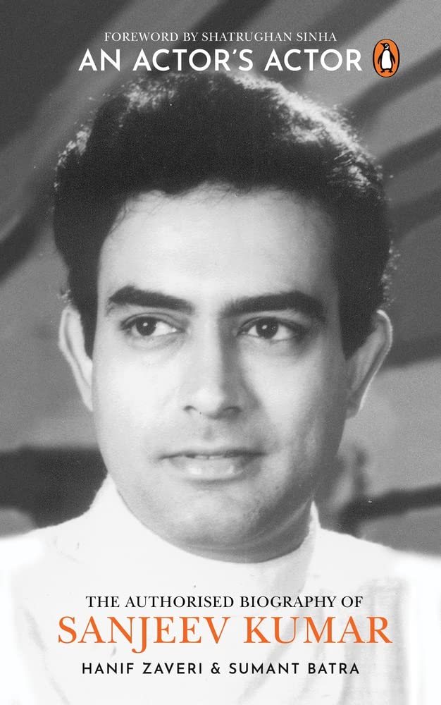 An Actor’s Actor: An Authorized Biography of Sanjeev Kumar by Hanif Zaveri - Hardcover cover