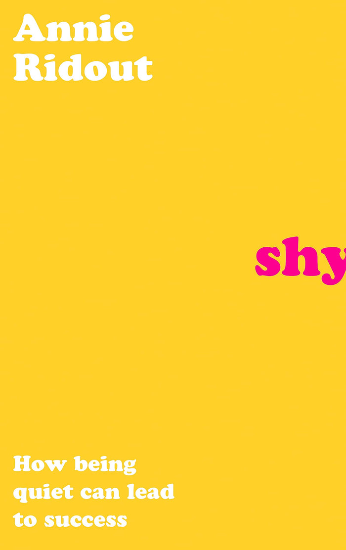 Shy: How Being Quiet Can Lead to Success by Annie Ridout - Paperback cover