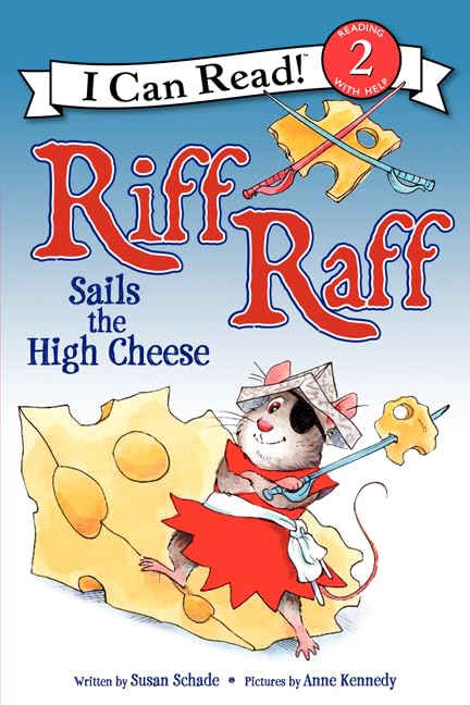 Riff Raff Sails the High Cheese: A Rhyming Mystery About Mice Pirates for Kids (Ages 4-8) (I Can Read Level 2) by Susan Schade - Paperback cover