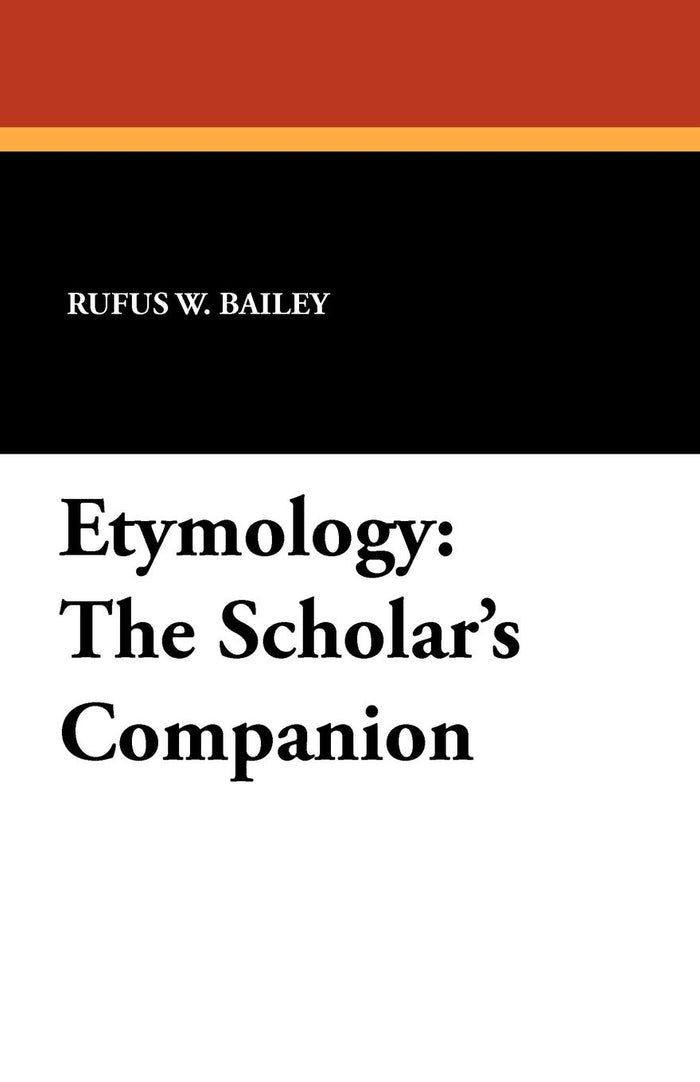 Etymology: The Scholar's Companion by Rufus W Bailey - Paperback cover