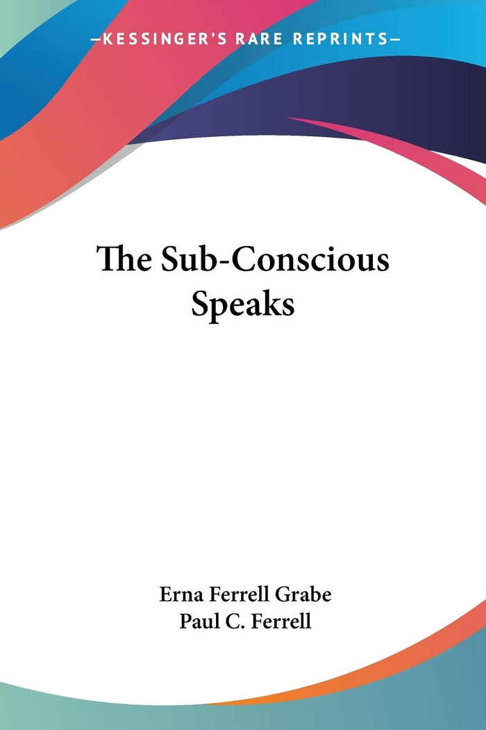 The Sub-Conscious Speaks by Erna Ferrell Grabe - Paperback cover