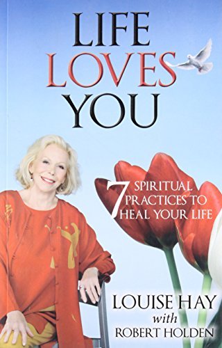 Life Loves You: 7 Spiritual Practices to Heal Your Life by Louise Hay|Robert Holden - Paperback cover