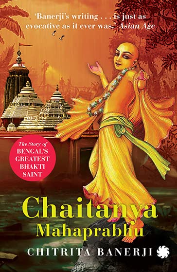 Chaitanya Mahaprabhu : The Story of Bengals Greatest Bhakti Saint by Chitrita Banerji - Paperback cover