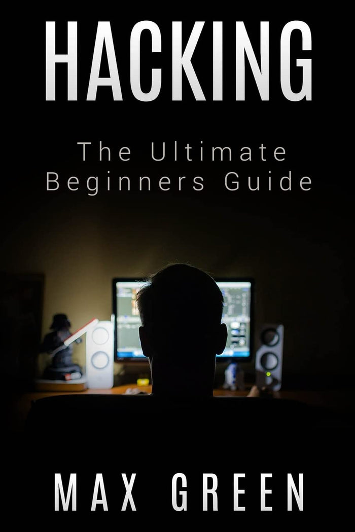 Hacking: The Ultimate Beginners Guide by Max Green - Paperback cover