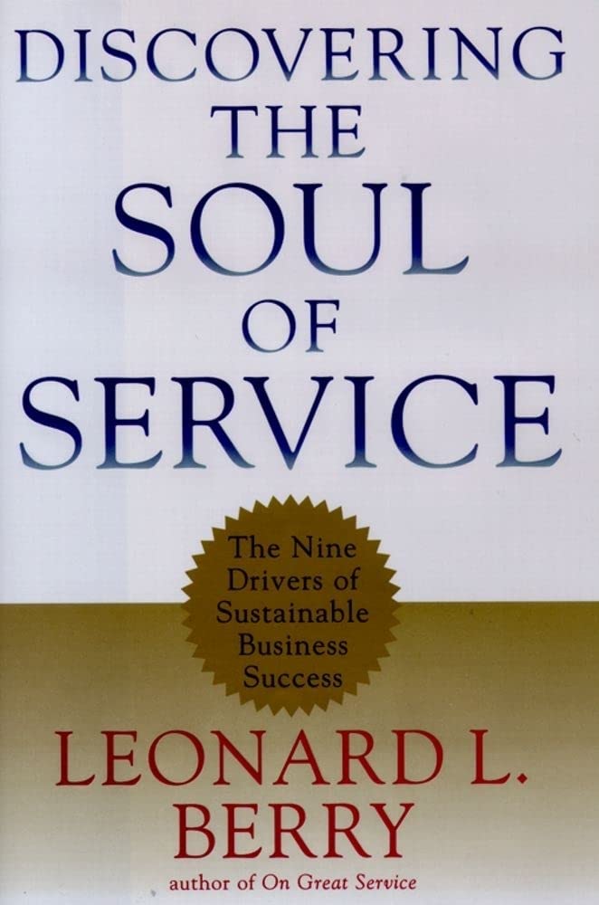 Discovering the Soul of Service: The Nine Drivers of Sustainable Business Success by Leonard L. Berry - Hardcover cover