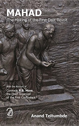 Aakar Books Mahad: The Making of the First Dalit Revolution by Anand Teltumbde and Comrade R.B. More - Paperback cover