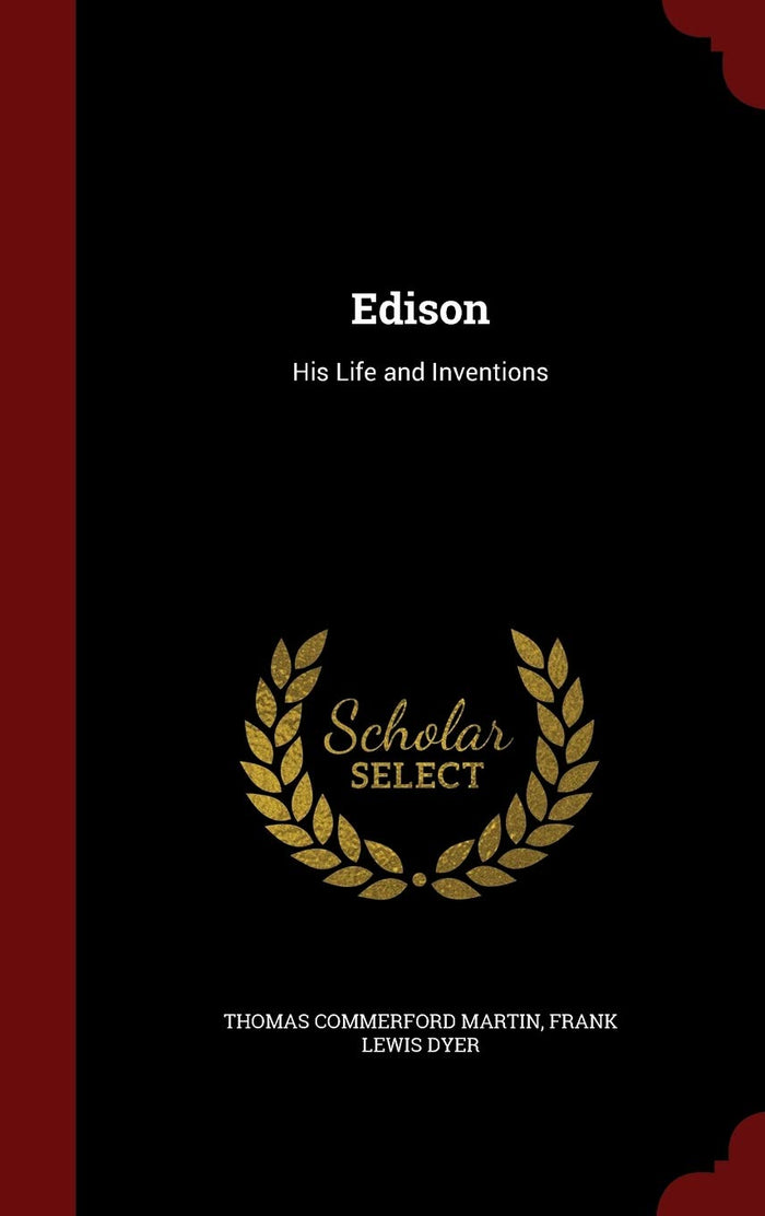 Edison: His Life and Inventions by Thomas Commerford Martin - Hardcover cover