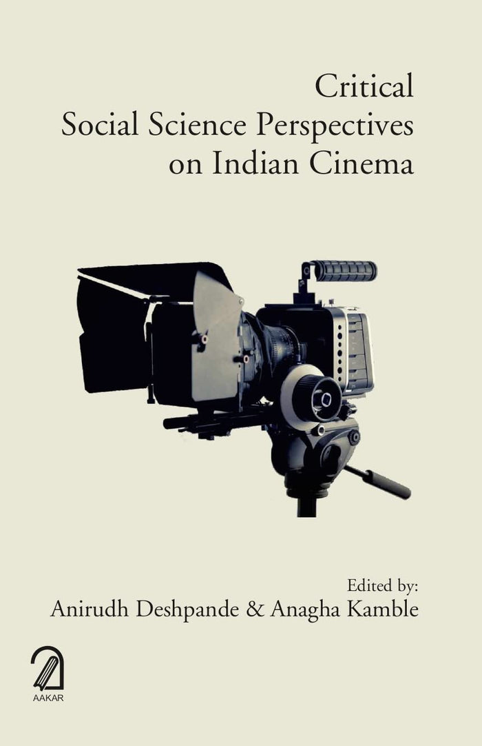 AAKAR BOOKS Critical Social Science Perspectives on Indian Cinema by Anagha Kamble Anirudh Deshpande - Hardcover cover