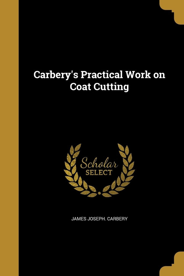 Carbery's Practical Work on Coat Cutting by James Joseph. Carbery - Paperback cover