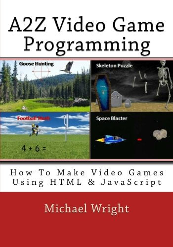 A2Z Video Game Programming: How To Make Video Games Using HTML & JavaScript by Michael Wright - Paperback cover