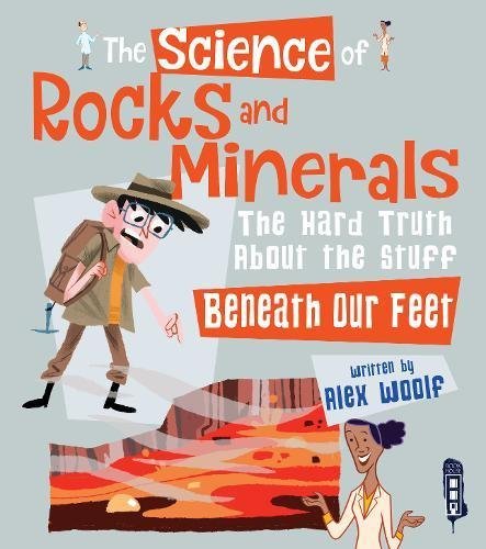 The Science of Rocks and Minerals: The Hard Truth about the Stuff Beneath our Feet by Alex Woolf - Hardcover cover