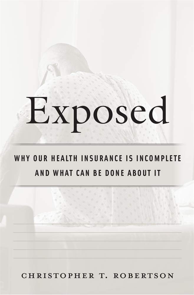 Exposed: Why Our Health Insurance Is Incomplete and What Can Be Done about It by Christopher T. Robertson - Hardcover cover