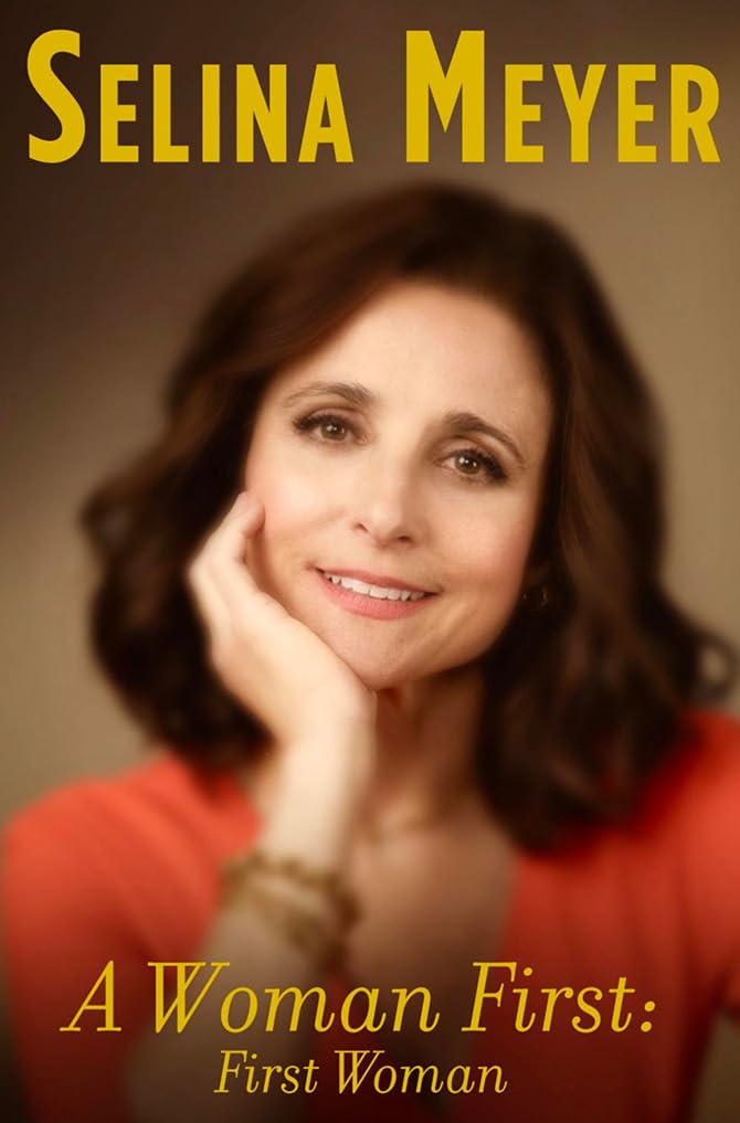 A Woman First: First Woman: A Memoir by Selina Meyer - Hardcover cover