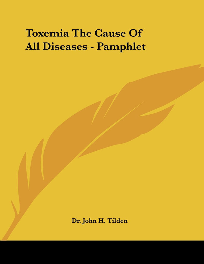 Toxemia: The Cause of All Diseases by John H. Tilden - Pamphlet cover