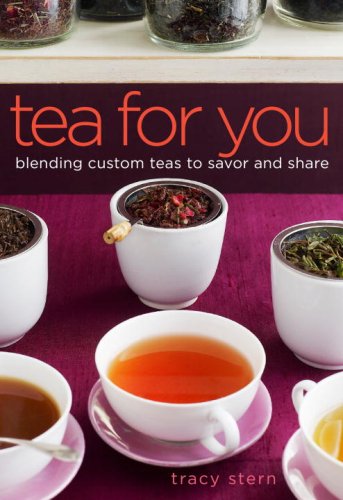 Tea for You: Blending Custom Teas to Savor and Share by Tracy Stern - Hardcover cover