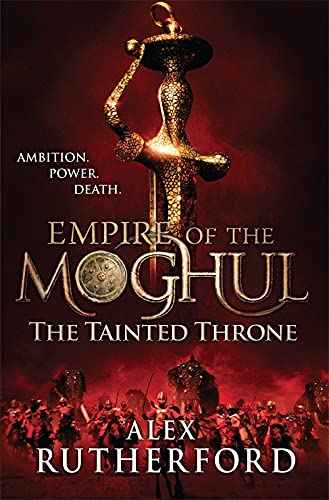 Front cover of the book 'The Tainted Throne (Empire of the Moghul)' by Rutherford Alex.