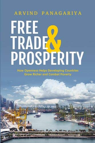Free Trade and Prosperity: How Openness Helps Developing Countries Grow Richer and Combat Poverty by Arvind Panagariya - Hardcover cover