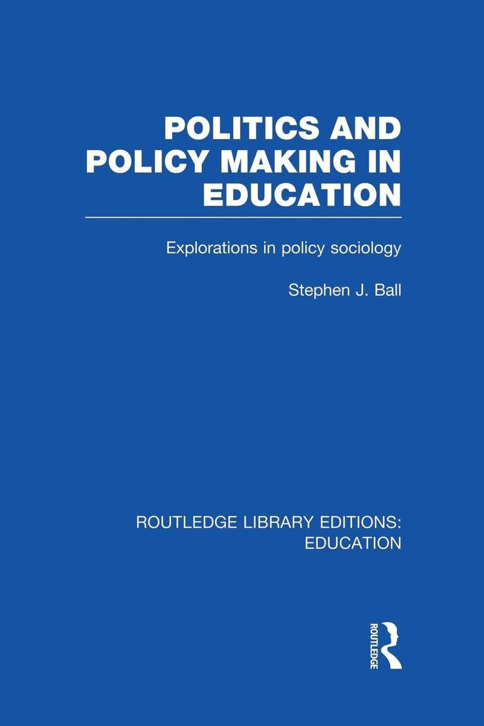 Politics and Policy Making in Education by Stephen J. J. Ball - Paperback cover