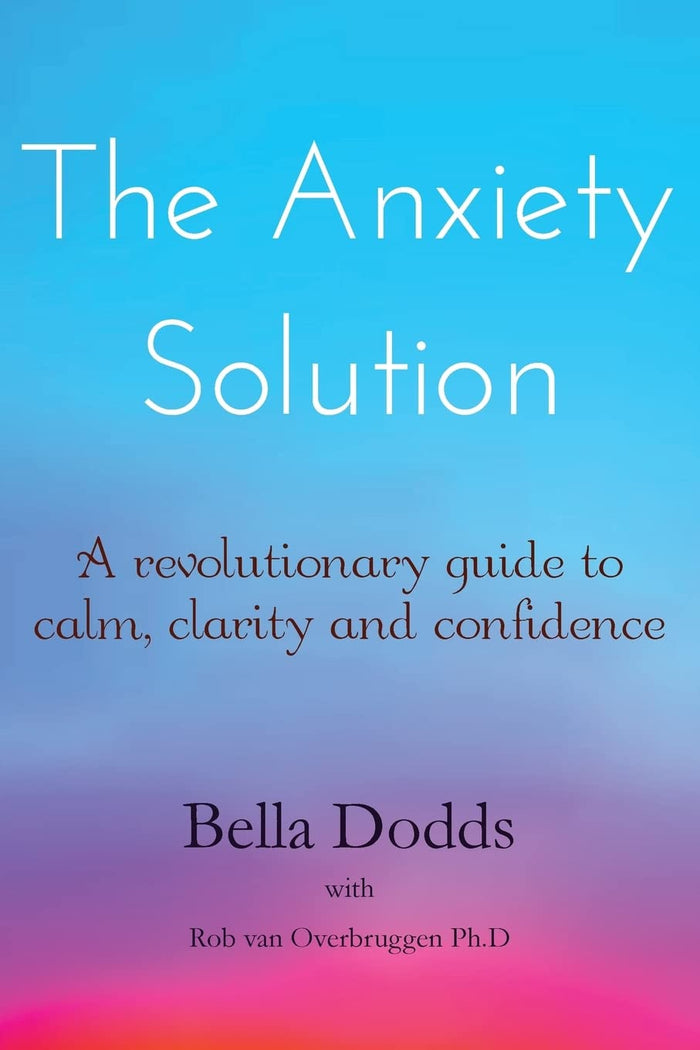 The Anxiety Solution: A Revolutionary Guide to Calm, Clarity and Confidence by Bella Dodds - Paperback cover