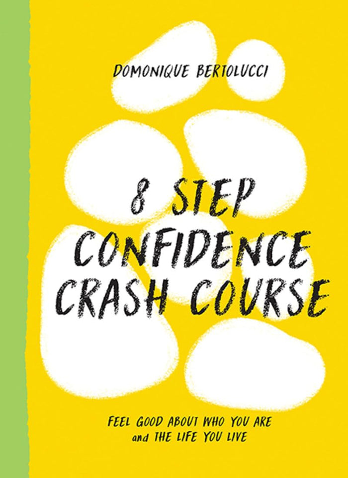 8 Step Confidence Crash Course: Feel Good About Who You Are and the Life You Live (Mindset Matters, 3) by Domonique Bertolucci - Hardcover cover