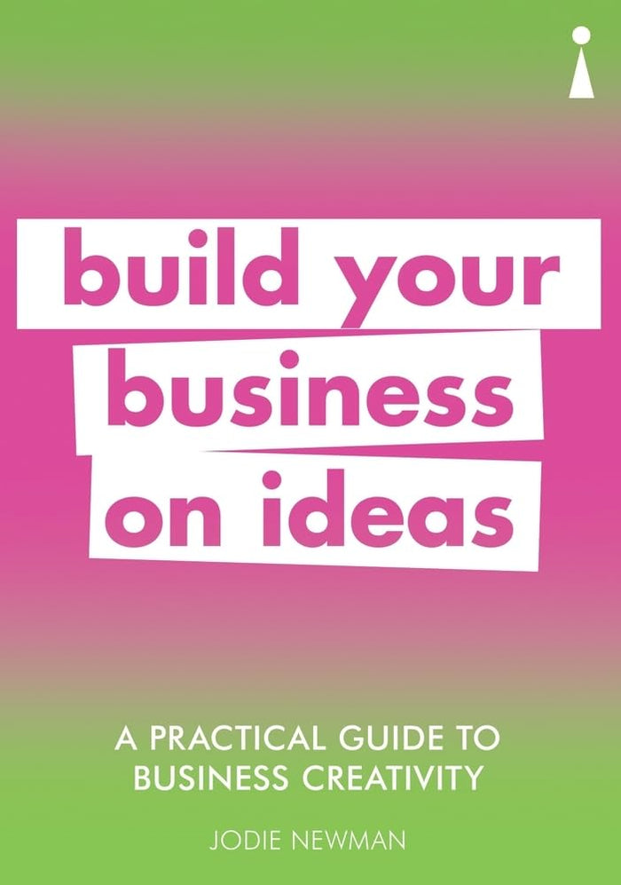A Practical Guide to Business Creativity: Build your business on ideas (Practical Guide Series) by Jodie Newman - Paperback cover