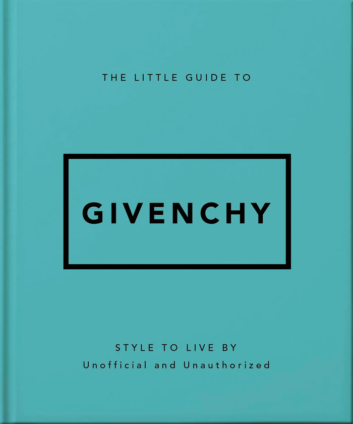 The Little Guide to Givenchy: Style to Live By by OH - Hardcover cover