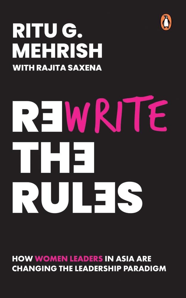 Rewrite the Rules: How women leaders in Asia are changing the leadership paradigm by Rajita Saxena - Paperback cover