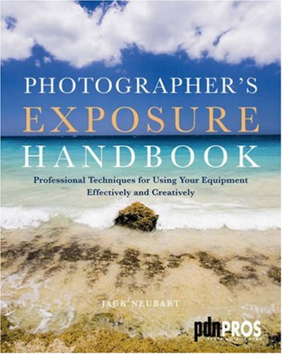 Photographer's Exposure Handbook: Professional Techniques for Using Your Equipment Effectively and Creatively by Jack Neubart - Paperback cover