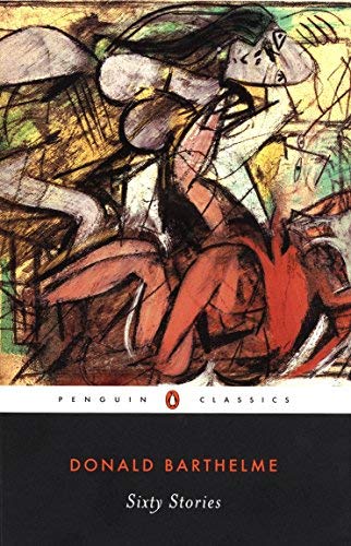 Sixty Stories By Barthelme Donald by Donald Barthelme - Library Binding cover