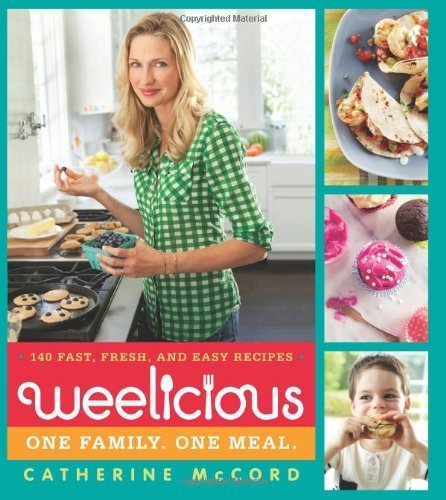 (Weelicious: 140 Fast, Fresh, and Easy Recipes) [By: Mccord, Catherine] [Sep, 2012] by catherine-mccord - Hardcover cover