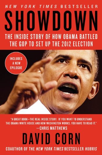 Showdown: The Inside Story of How Obama Battled the GOP to Set Up the 2012 Election – A Political Chronicle of the Presidency Under Siege by David Corn - Paperback cover